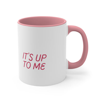 "If it's tobe, it's up to me" Accent Coffee Mug, 11oz