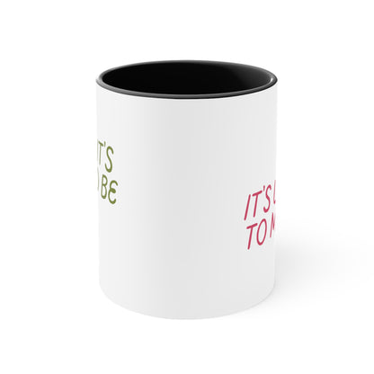 "If it's tobe, it's up to me" Accent Coffee Mug, 11oz