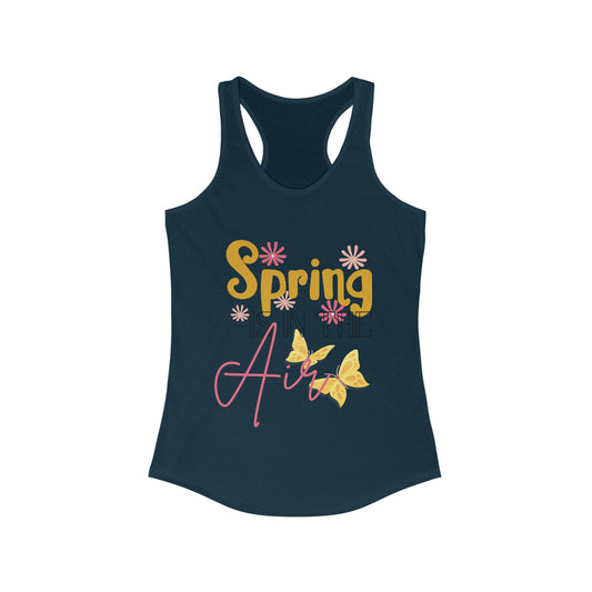 “Spring is in the Air” Women's Ideal Racerback Tank