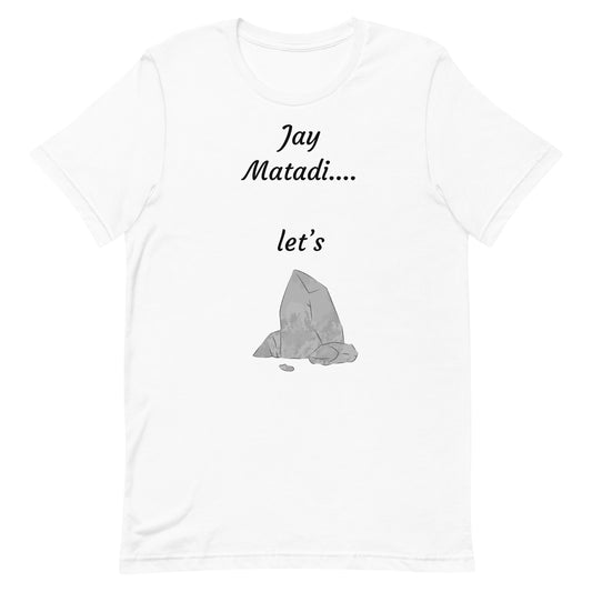 “Jay matadi, let’s rock” Unisex t-shirt
